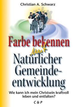 Farbe bekennen mit Natürlicher Gemeindeentwicklung: Wie kann ich mein Christsein kraftvoll leben und entfalten?