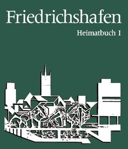 Friedrichshafen. Heimatbuch I