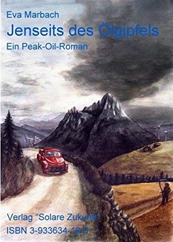 Jenseits des Ölgipfels: Ein Peak-Oil-Roman