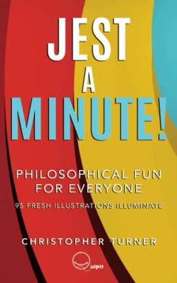 Jest A Minute!: Philosophical Fun for Everyone