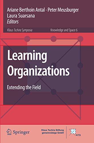 Learning Organizations: Extending the Field (Knowledge and Space, Band 6)