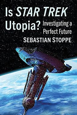 Is Star Trek Utopia?: Investigating a Perfect Future