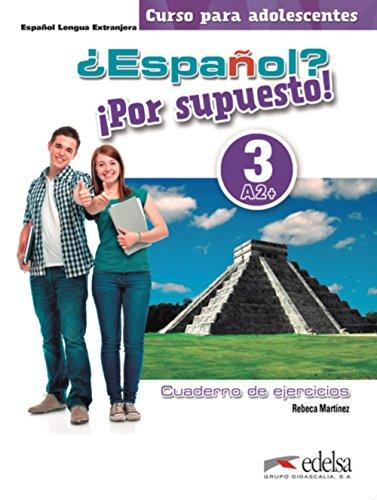 Espanol por supuesto 3-A2+ Cuaderno de ejercicios: Cuaderno de ejercicios 3 (A2+) (Métodos - Adolescentes - Español por supuesto - Nivel A2+)