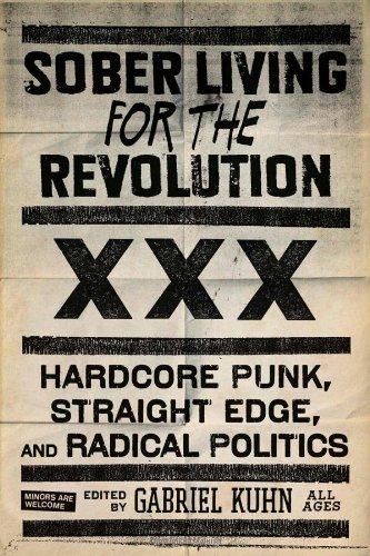 Sober Living for the Revolution: Hardcore Punk, Straight Edge, and Radical Politics