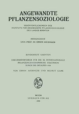 Sonderheft Kärnten: Exkursionsführer Für Die Xi. Internationale Pflanzengeographische Exkursion Durch Die Ostalpen 1956 (Angewandte Pflanzensoziologie)