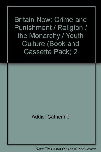 Crime and Punishment / Religion / the Monarchy / Youth Culture (Book and Cassette Pack) (2) (Britain now, Band 2)