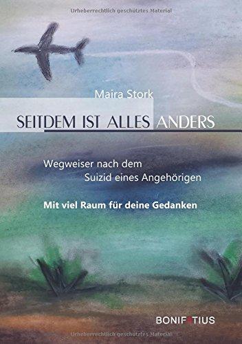 Seitdem ist alles anders: Wegweiser nach dem Suizid eines Angehörigen