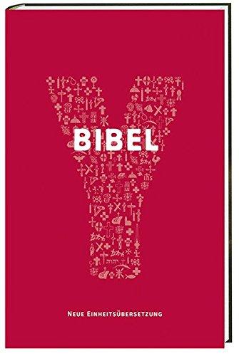 Y-Bibel: Jugendbibel der Katholischen Kirche mit dem Text der revidierten Einheitsübersetzung 2017 Mit einem Vorwort von Papst Franziskus