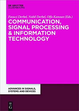 Communication, Signal Processing & Information Technology: Extended Papers from the Multiconference on Signals, Systems and Devices 2014 (Advances in Systems, Signals and Devices, Band 4)