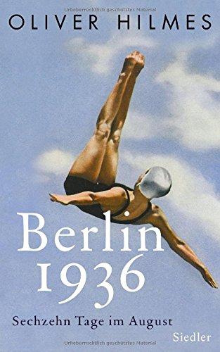 Berlin 1936: Sechzehn Tage im August