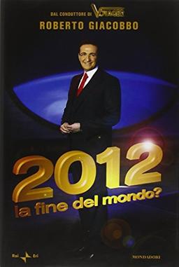 2012. La fine del mondo?