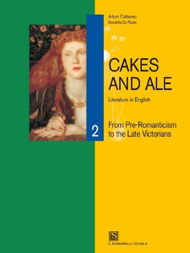 Cakes and ale. Per le Scuole superiori. Con CD Audio. From romanticism to late victorians (Vol. 2)