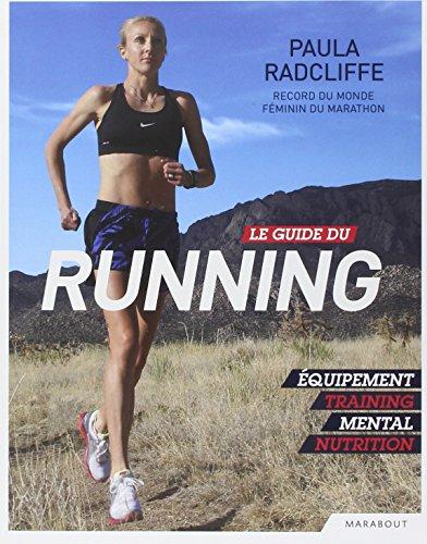 Le guide du running : équipement, training, mental, nutrition