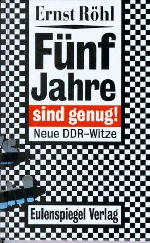 Fünf Jahre sind genug. Neue DDR- Witze. Sadomaso- Projekt - Deutsche Einheit