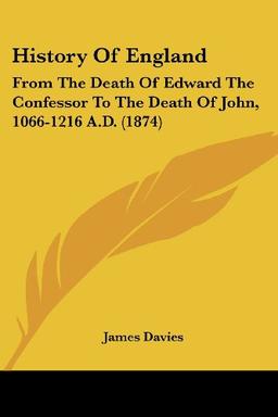 History Of England: From The Death Of Edward The Confessor To The Death Of John, 1066-1216 A.D. (1874)