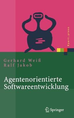 Agentenorientierte Softwareentwicklung: Methoden und Tools (Xpert.press)