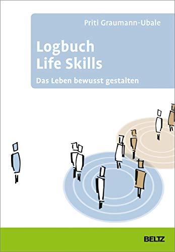 Logbuch Life Skills: Das Leben bewusst gestalten