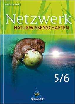 Netzwerk Naturwissenschaften - Ausgabe 2010 für Rheinland-Pfalz: Schülerband 5 / 6: Ausgabe 2009