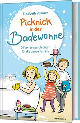 Picknick in der Badewanne: 24 Vorlesegeschichten für die ganze Familie