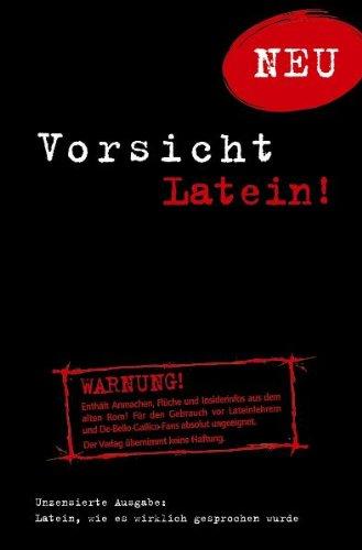 Vorsicht Latein!: Latein, wie es wirklich gesprochen wurde