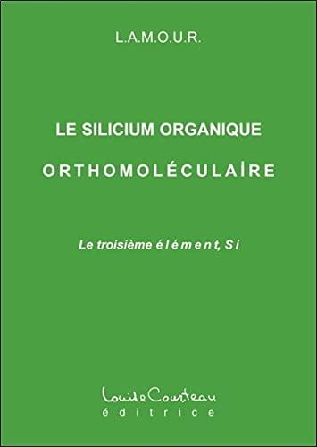 Silicium organique orthomoleculaire (le): Le troisième élément, Si