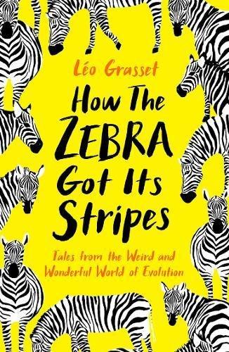 How the Zebra Got its Stripes: And Other Darwinian Just So Stories