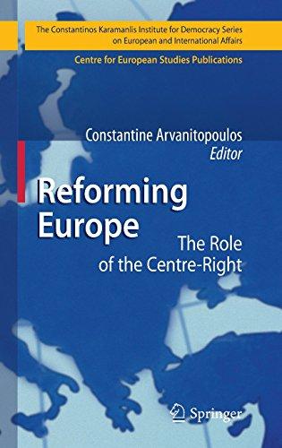 Reforming Europe: The Role of the Centre-Right (The Konstantinos Karamanlis Institute for Democracy Series on European and International Affairs)