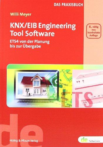 KNX/EIB Engineering Tool Software. ETS4 - Von der Planung bis zur Übergabe