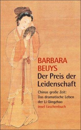 Der Preis der Leidenschaft: Chinas große Zeit: Das dramatische Leben der Li Qingzhao (insel taschenbuch)