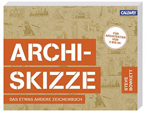 Archi-Skizze: Das etwas andere Zeichenbuch