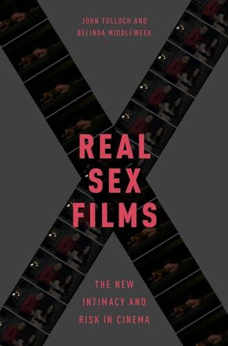 Real Sex Films: The New Intimacy and Risk in Cinema