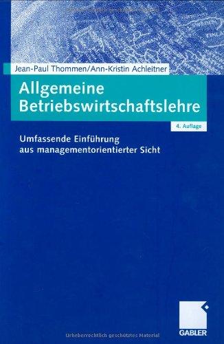 Allgemeine Betriebswirtschaftslehre: Umfassende Einführung aus managementorientierter Sicht