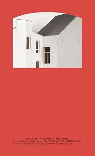 Maatwerk / Made to measure: concept and craft in architecture from Flanders and the Netherlands