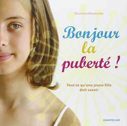 Bonjour la puberté ! : tout ce qu'une jeune fille doit savoir