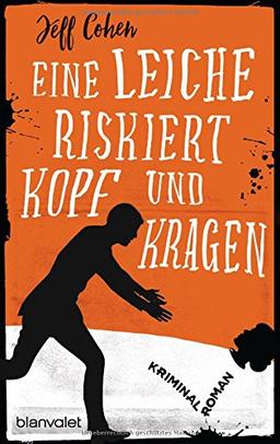 Eine Leiche riskiert Kopf und Kragen: Kriminalroman