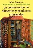 La conservación de alimentos y productos artesanales (Manual práctico de la vida autosuficiente)