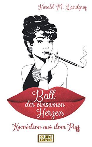 Ball der einsamen Herzen: Komödien aus dem Puff