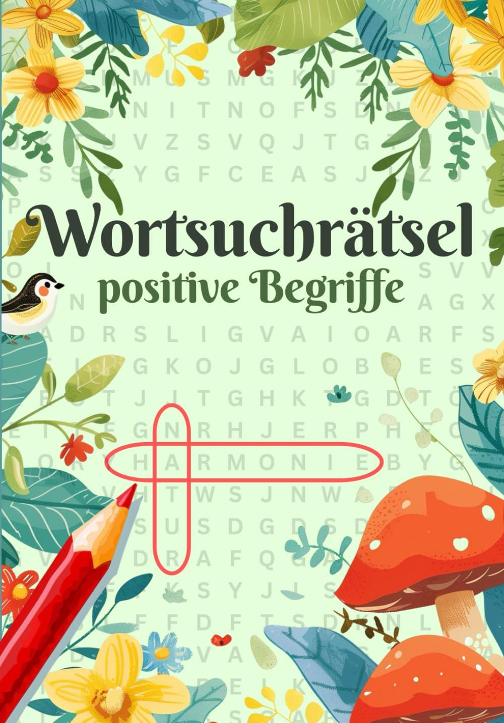 Wortsuchrätsel mit positiven Begriffen - kompaktes Format, ideal für unterwegs: Entspannendes Suchvergnügen, 100 Rätseln in großer Schrift für Erwachsene und Jugendliche