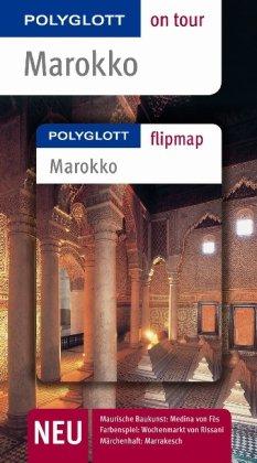 Marokko. Polyglott on tour - Reiseführer: Unsere besten Touren. Unsere Top 12 Tipps