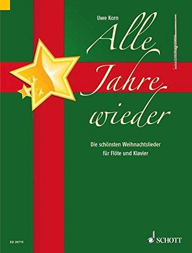 Alle Jahre wieder: Die schönsten Weihnachtslieder. Flöte und Klavier.