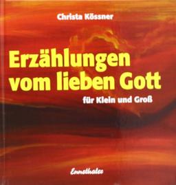 Erzählungen vom lieben Gott. Für Klein und Gross