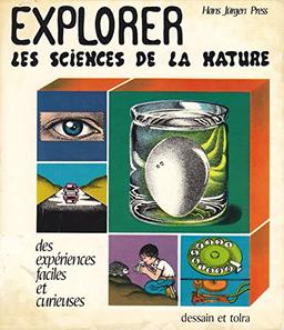 Explorer les sciences de la nature : Des expériences faciles et curieuses