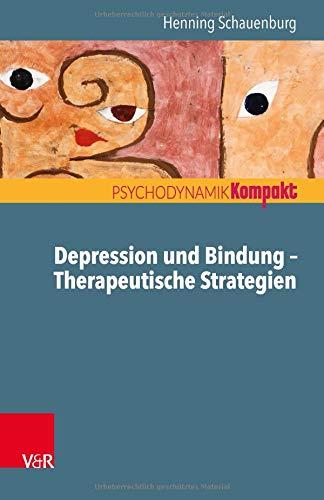 Depression und Bindung – Therapeutische Strategien (Psychodynamik kompakt)