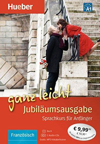 Französisch ganz leicht Jubiläumsausgabe: Sprachkurs für Anfänger / Übungsbuch + 2 Audio-CDs