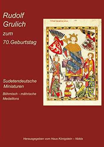 Sudetendeutsche Miniaturen: Rudolf Grulich zum 70. Geburstag