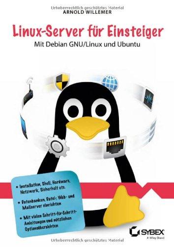 Linux-Server für Einsteiger: Mit Debian GNU/Linux und Ubuntu Server