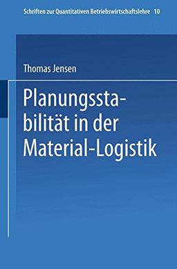 Planungsstabilität in der Material-Logistik (Schriften zur Quantitativen Betriebswirtschaftslehre Bd. 10)