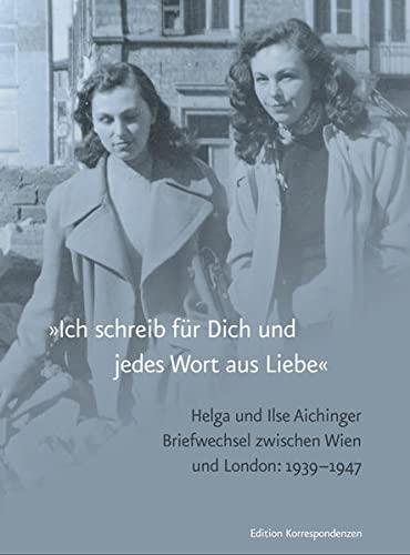 »Ich schreib für Dich und jedes Wort aus Liebe«: Briefwechsel, Wien-London 1939-1947