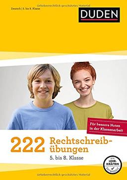 222 Rechtschreibübungen - 5. bis 8. Klasse: Regeln und Texte zum Üben (Duden - 150 Übungen)