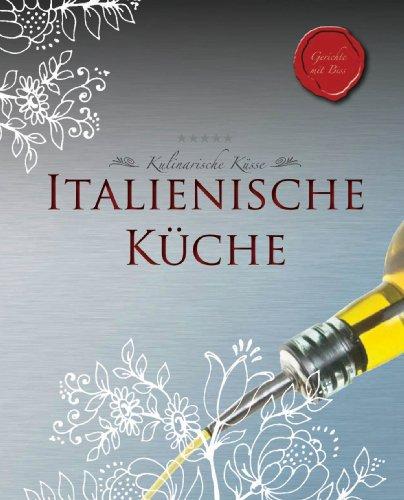 Kulinarische Küsse: Italienische Küche